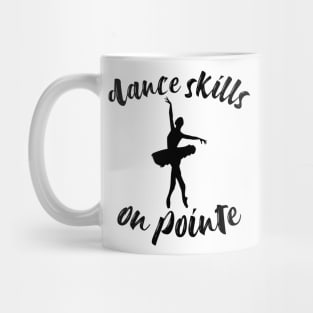 Dance Skills on Pointe Funny Ballerina Ballet Dancer Mug